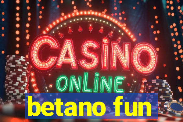 betano fun